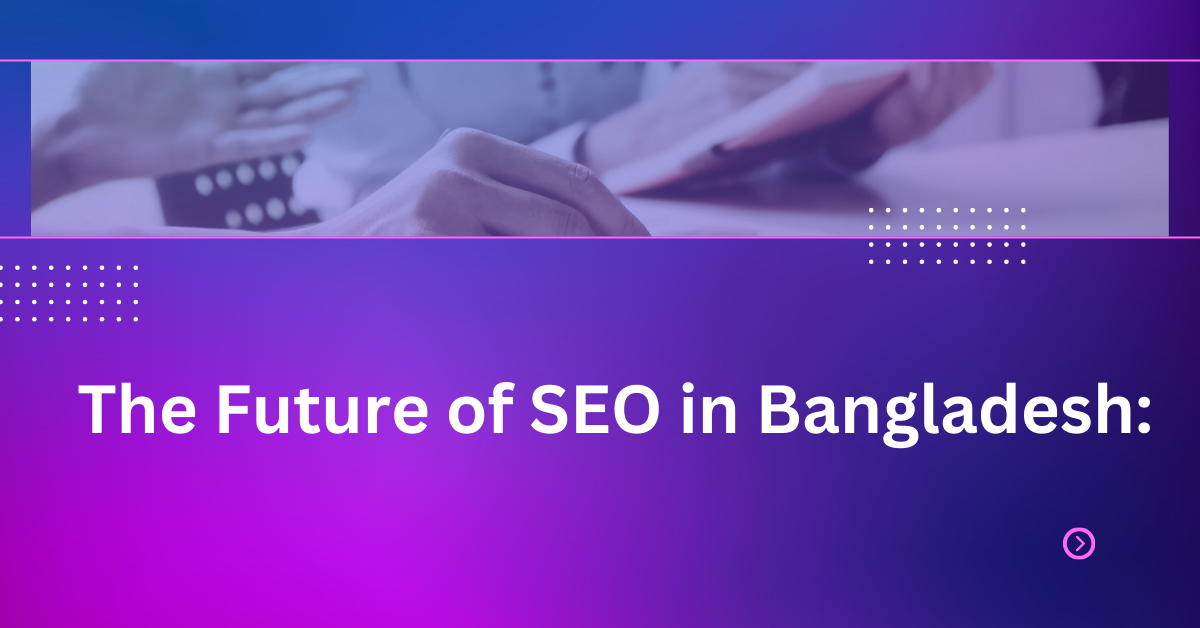 the future of seo in bangladesh